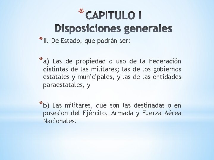 * *II. De Estado, que podrán ser: *a) Las de propiedad o uso de * *II. De Estado, que podrán ser: *a) Las de propiedad o uso de