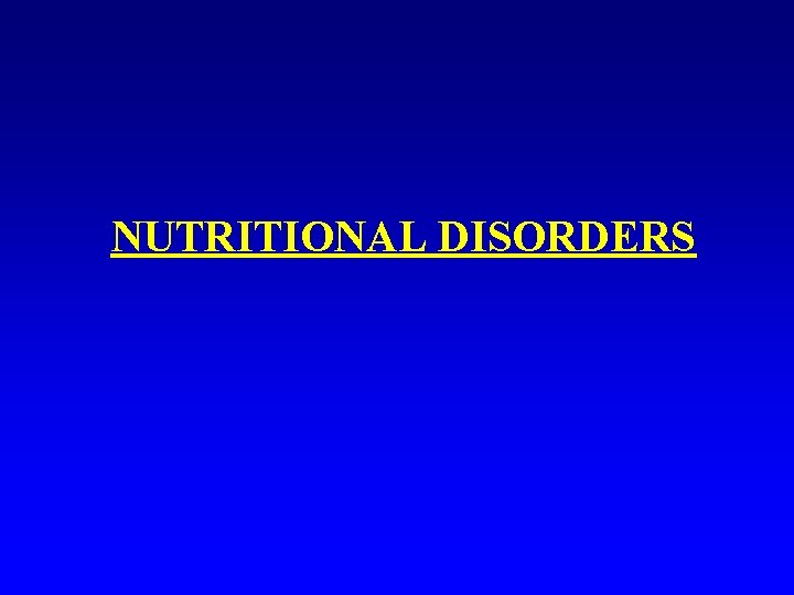 NUTRITIONAL DISORDERS 