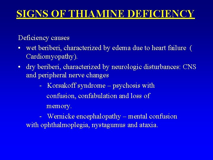 SIGNS OF THIAMINE DEFICIENCY Deficiency causes • wet beri, characterized by edema due to