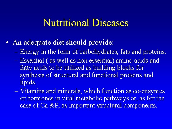 Nutritional Diseases • An adequate diet should provide: – Energy in the form of