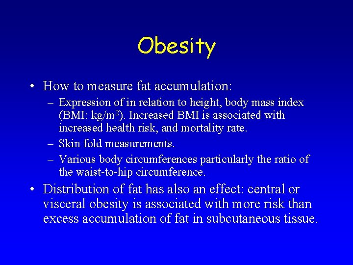 Obesity • How to measure fat accumulation: – Expression of in relation to height,