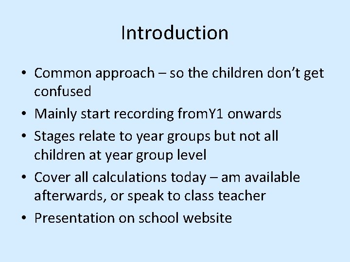 Introduction • Common approach – so the children don’t get confused • Mainly start Introduction • Common approach – so the children don’t get confused • Mainly start