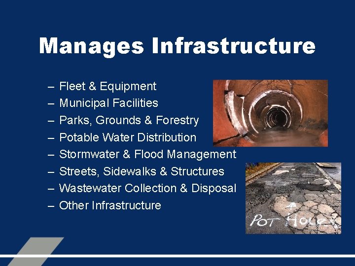 Manages Infrastructure – – – – Fleet & Equipment Municipal Facilities Parks, Grounds &