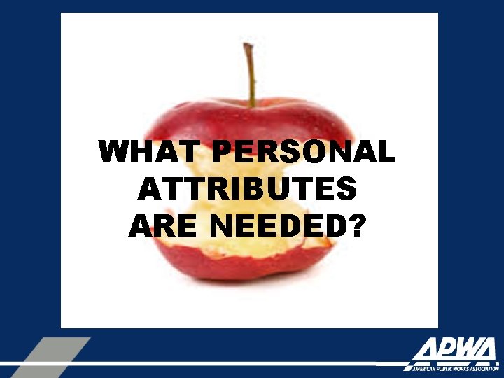 WHAT PERSONAL ATTRIBUTES ARE NEEDED? 