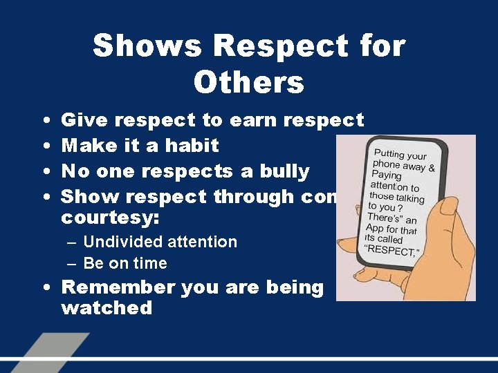 Shows Respect for Others • • Give respect to earn respect Make it a