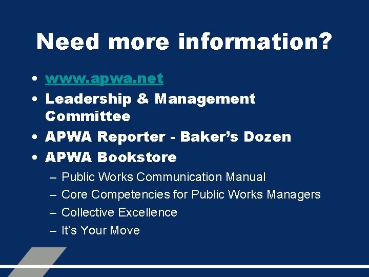 Need more information? • www. apwa. net • Leadership & Management Committee • APWA