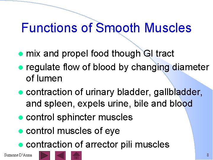 Functions of Smooth Muscles mix and propel food though GI tract l regulate flow