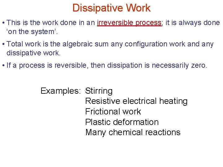 Dissipative Work • This is the work done in an irreversible process; it is