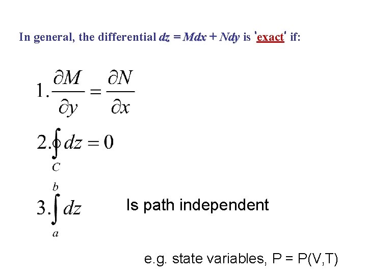 In general, the differential dz = Mdx + Ndy is ‘exact’ if: Is path