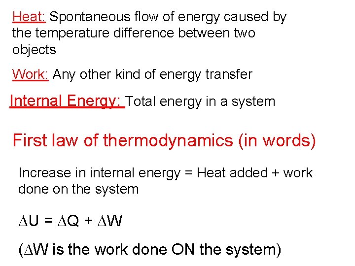 Heat: Spontaneous flow of energy caused by the temperature difference between two objects Work: