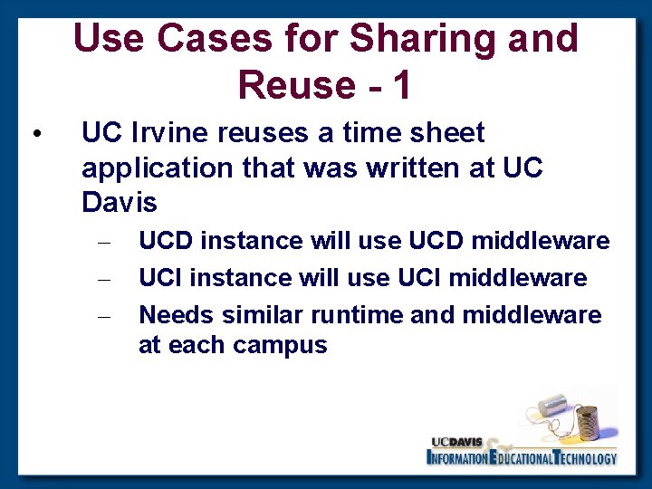 Use Cases for Sharing and Reuse - 1 • UC Irvine reuses a time