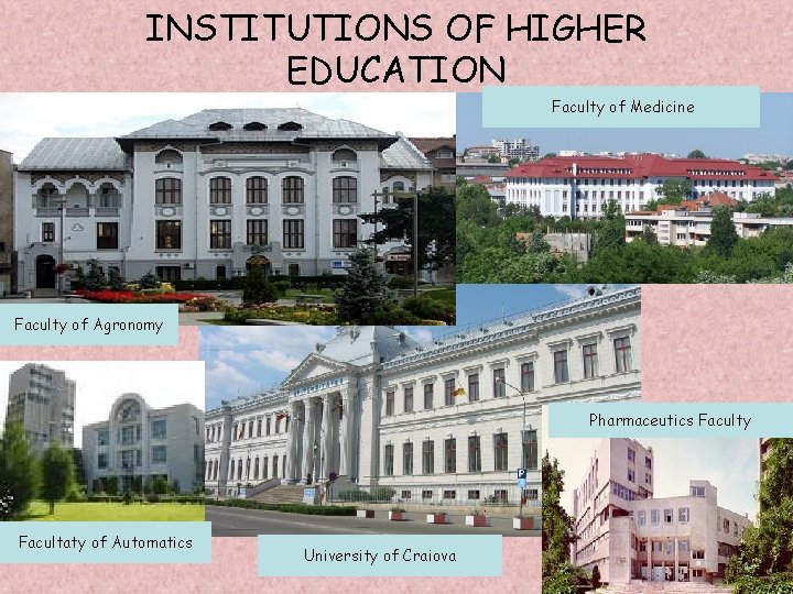 INSTITUTIONS OF HIGHER EDUCATION Faculty of Medicine Faculty of Agronomy Pharmaceutics Faculty Facultaty of INSTITUTIONS OF HIGHER EDUCATION Faculty of Medicine Faculty of Agronomy Pharmaceutics Faculty Facultaty of