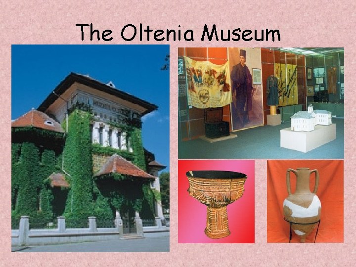 The Oltenia Museum The Oltenia Museum