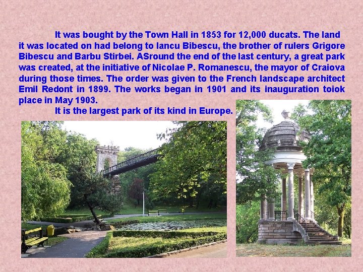 It was bought by the Town Hall in 1853 for 12, 000 ducats. The It was bought by the Town Hall in 1853 for 12, 000 ducats. The