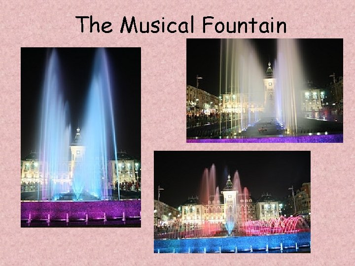 The Musical Fountain The Musical Fountain