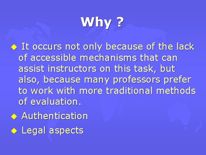 Why ? u It occurs not only because of the lack of accessible mechanisms