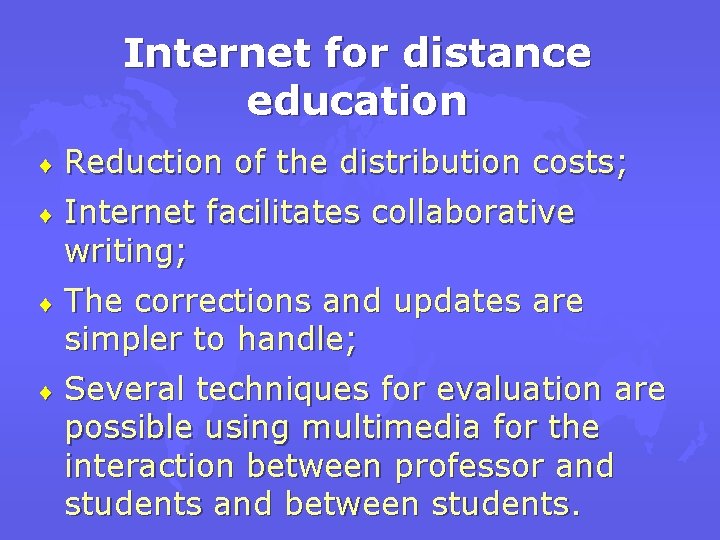 Internet for distance education ¨ Reduction of the distribution costs; ¨ Internet facilitates collaborative