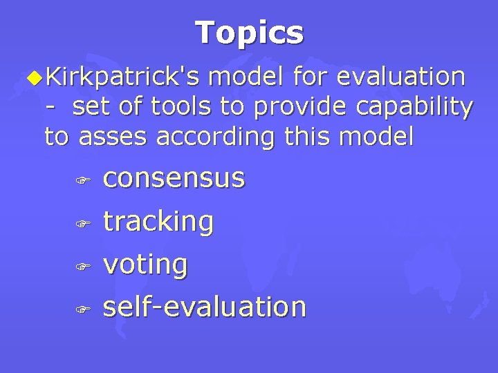 Topics u. Kirkpatrick's model for evaluation - set of tools to provide capability to