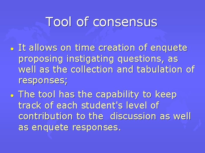 Tool of consensus · It allows on time creation of enquete proposing instigating questions,