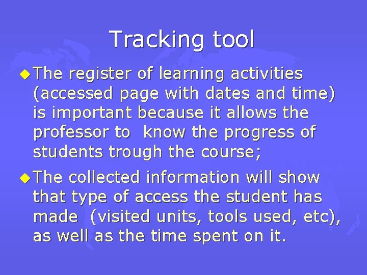 Tracking tool u The register of learning activities (accessed page with dates and time)