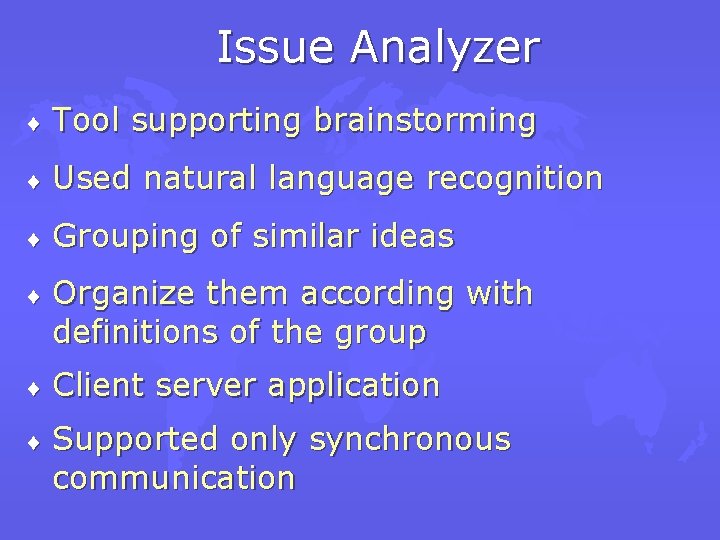Issue Analyzer ¨ Tool supporting brainstorming ¨ Used natural language recognition ¨ Grouping of