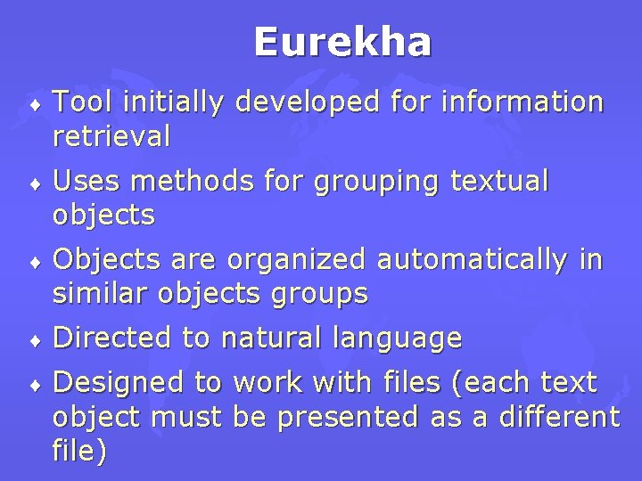 Eurekha ¨ Tool initially developed for information retrieval ¨ Uses methods for grouping textual