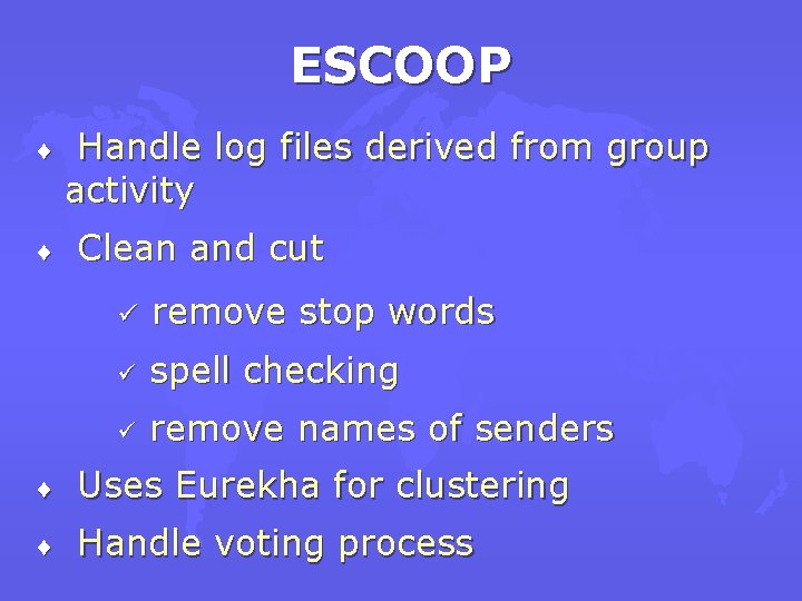 ESCOOP ¨ ¨ Handle log files derived from group activity Clean and cut ü
