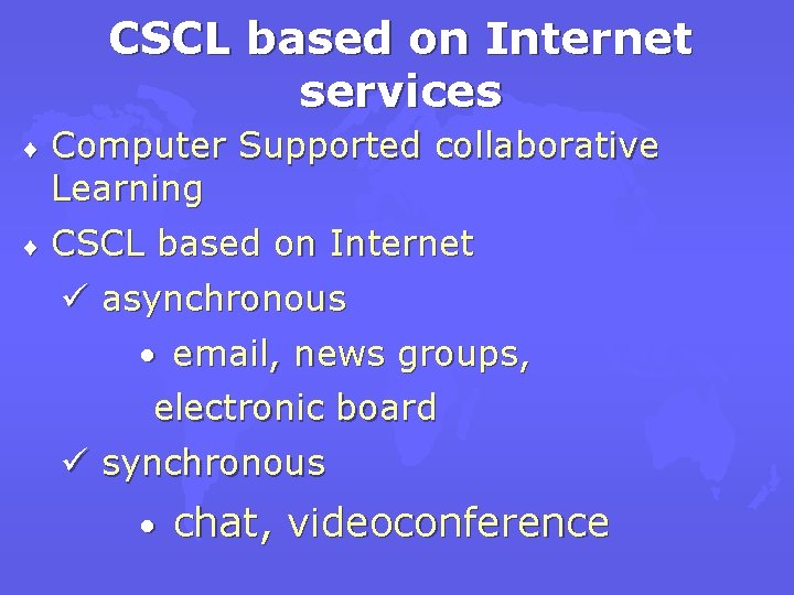 CSCL based on Internet services ¨ Computer Supported collaborative Learning ¨ CSCL based on
