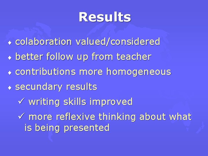 Results ¨ colaboration valued/considered ¨ better follow up from teacher ¨ contributions more homogeneous