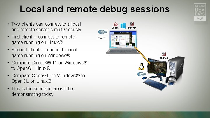 Local and remote debug sessions • Two clients can connect to a local and Local and remote debug sessions • Two clients can connect to a local and