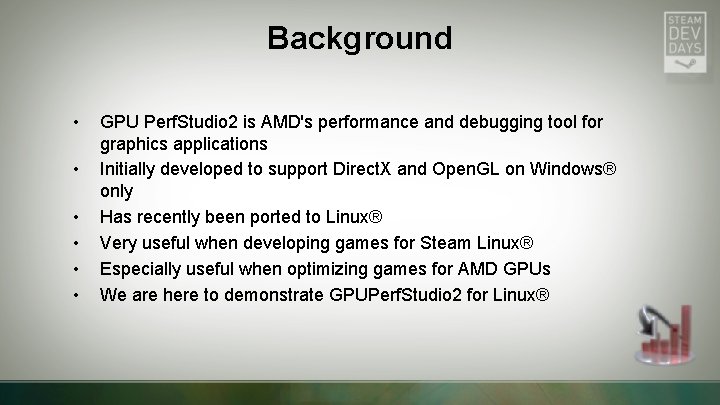 Background • • • GPU Perf. Studio 2 is AMD's performance and debugging tool Background • • • GPU Perf. Studio 2 is AMD's performance and debugging tool