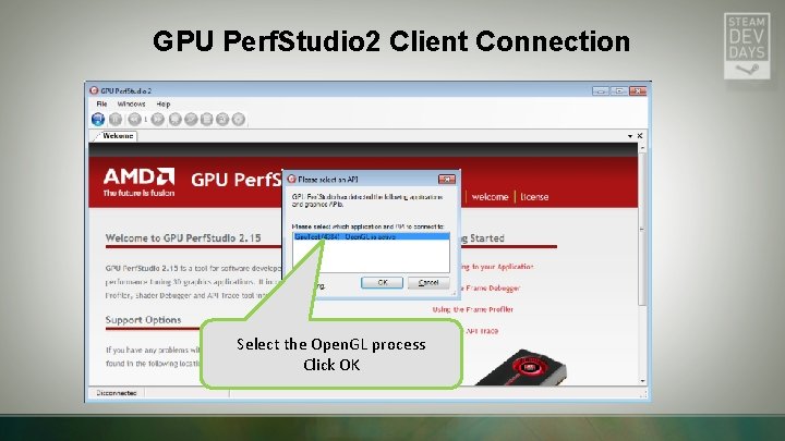 GPU Perf. Studio 2 Client Connection Select the Open. GL process Click OK GPU Perf. Studio 2 Client Connection Select the Open. GL process Click OK