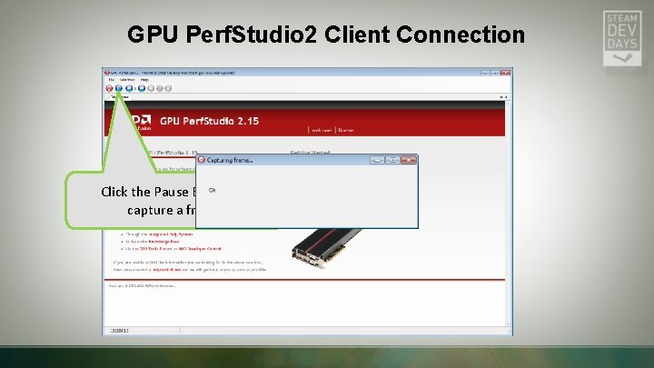 GPU Perf. Studio 2 Client Connection Click the Pause Button to capture a frame GPU Perf. Studio 2 Client Connection Click the Pause Button to capture a frame