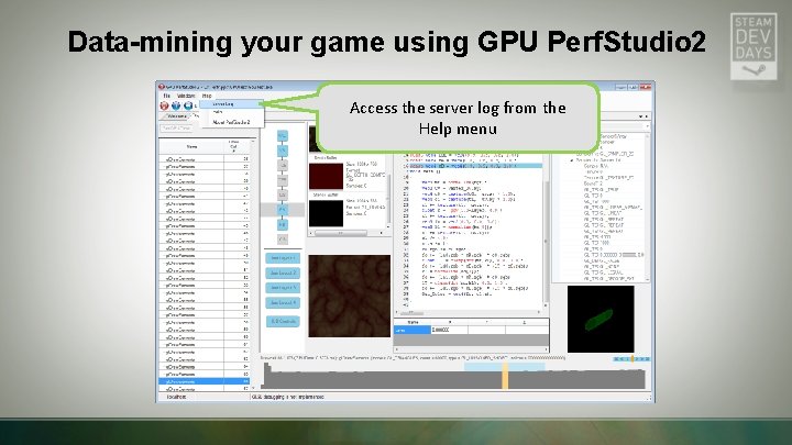 Data-mining your game using GPU Perf. Studio 2 Access the server log from the Data-mining your game using GPU Perf. Studio 2 Access the server log from the