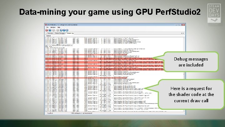 Data-mining your game using GPU Perf. Studio 2 Debug messages are included Here is Data-mining your game using GPU Perf. Studio 2 Debug messages are included Here is