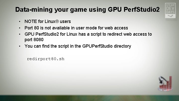 Data-mining your game using GPU Perf. Studio 2 • NOTE for Linux® users • Data-mining your game using GPU Perf. Studio 2 • NOTE for Linux® users •