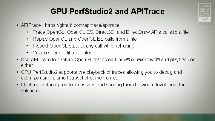 GPU Perf. Studio 2 and APITrace • APITrace - https: //github. com/apitrace • Trace GPU Perf. Studio 2 and APITrace • APITrace - https: //github. com/apitrace • Trace