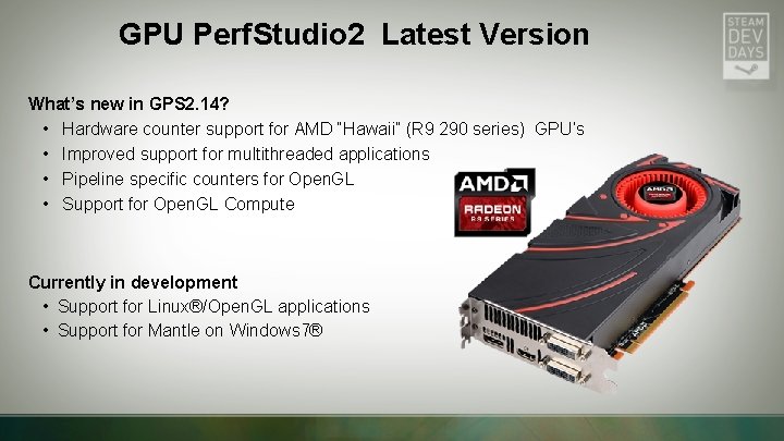 GPU Perf. Studio 2 Latest Version What’s new in GPS 2. 14? • Hardware GPU Perf. Studio 2 Latest Version What’s new in GPS 2. 14? • Hardware