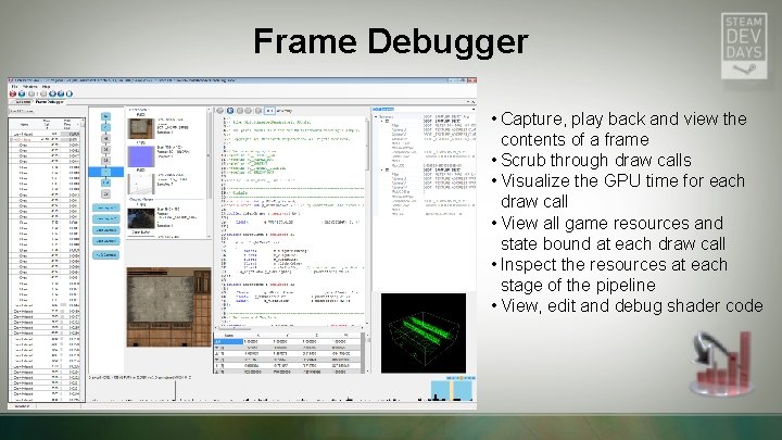 Frame Debugger • Capture, play back and view the contents of a frame • Frame Debugger • Capture, play back and view the contents of a frame •