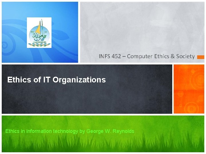 INFS 452 – Computer Ethics & Society Ethics of IT Organizations Ethics in information