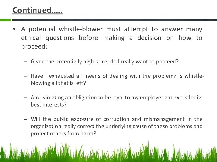 Continued…. . • A potential whistle-blower must attempt to answer many ethical questions before