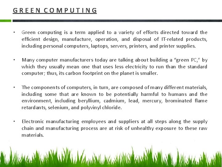 GREEN COMPUTING • Green computing is a term applied to a variety of efforts