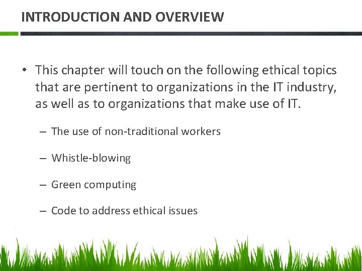 INTRODUCTION AND OVERVIEW • This chapter will touch on the following ethical topics that