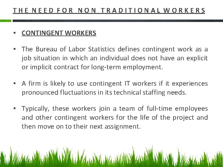 THE NEED FOR NON TRADITIONAL WORKERS • CONTINGENT WORKERS • The Bureau of Labor