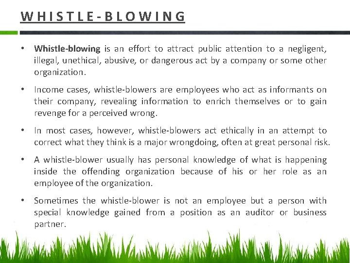 WHISTLE-BLOWING • Whistle-blowing is an effort to attract public attention to a negligent, illegal,