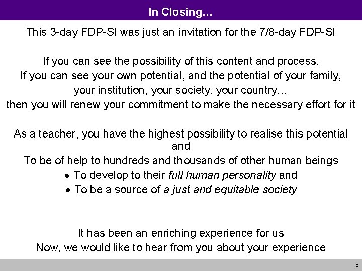 In Closing… This 3 -day FDP-SI was just an invitation for the 7/8 -day