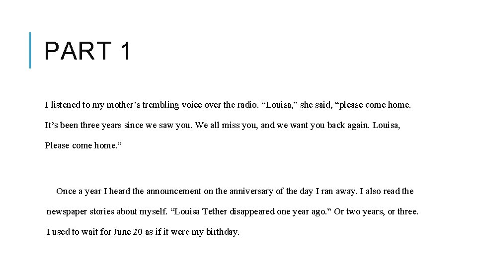 PART 1 I listened to my mother’s trembling voice over the radio. “Louisa, ”