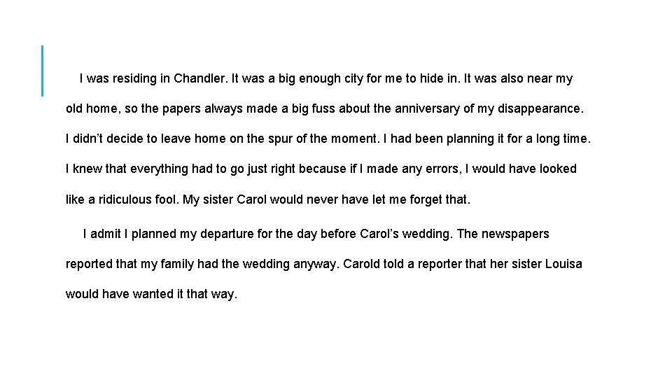 I was residing in Chandler. It was a big enough city for me to