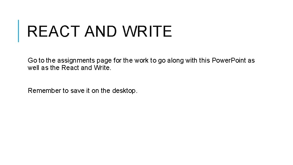 REACT AND WRITE Go to the assignments page for the work to go along