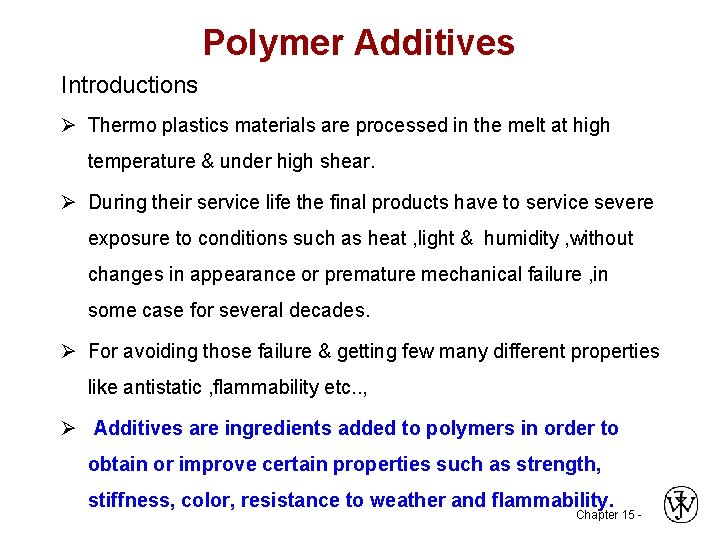 Polymer Additives Introductions Ø Thermo plastics materials are processed in the melt at high